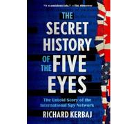 Richard Kerbaj The Secret History of the Five Eyes (Copertina rigida)