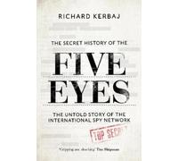Richard Kerbaj The Secret History of the Five Eyes (Copertina rigida)