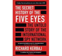 Richard Kerbaj The Secret History of the Five Eyes (Tascabile)