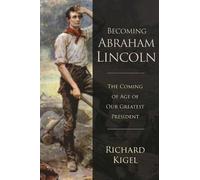 Richard Kigel Becoming Abraham Lincoln (Copertina rigida)