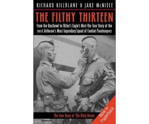 Richard Killblane Jake McNiece The Filthy Thirteen (Tascabile)