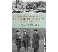 Richard Killeen A Short History of the Irish Revolution (Tascabile)