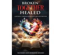 Richard Kinard Jennifer Kinard Broken TOGETHER Healed (Copertina rigida)