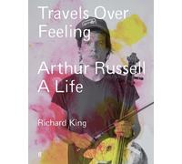 Richard King Travels Over Feeling (Copertina rigida)