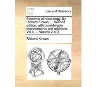 Richard Kirwan Elements of mineralogy. By Richard Kirwan, ... Second (Tascabile)