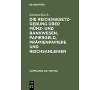 Richard Koch Die Reichsgesetzgebung Über Münz- Und Bankwesen, (Copertina rigida)