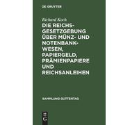 Richard Koch Die Reichsgesetzgebung Über Münz- Und Notenbankw (Copertina rigida)