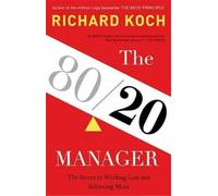 Richard Koch The 80/20 Manager (Copertina rigida)