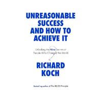 Richard Koch Unreasonable Success and How to Achieve It (Tascabile)