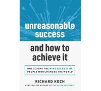 Richard Koch Unreasonable Success and How to Achieve It (Tascabile)