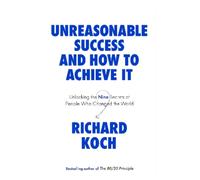 Richard Koch Unreasonable Success and How to Achieve It (Tascabile)