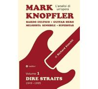Richard Koechli Mark Knopfler (Volume 1, Dire Straits) - l'emozionan (Tascabile)