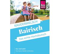 Richard Kölbl Reise Know-How Sprachführer Bairisch - das echte Hochd (Tascabile)