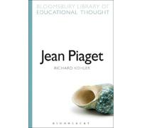 Richard Kohler Jean Piaget (Tascabile) Bloomsbury Library of Educational Thought