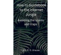 Richard Krause How to Guidebook to the Internet Jungle Avoiding the (Tascabile)