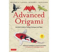 Richard L. Alexander Michael G. LaFosse Advanced Origami (Tascabile)