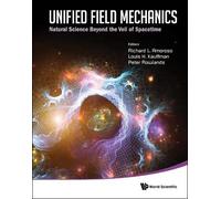 Richard L Amoro Unified Field Mechanics: Natural Science Beyo (Copertina rigida)