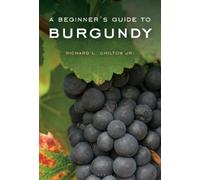 Richard L. Chilton Jr. A Beginner's Guide to Burgundy (Copertina rigida)
