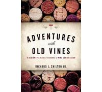 Richard L. Chilton Jr. Adventures with Old Vines (Copertina rigida)