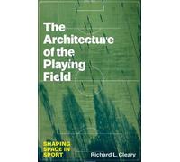 Richard L. Cleary The Architecture of the Playing Field (Copertina rigida)