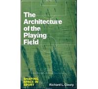 Richard L. Cleary The Architecture of the Playing Field (Copertina rigida)