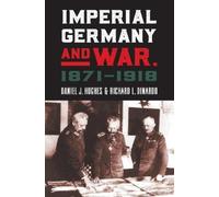 Richard L. DiNardo Daniel J. H Imperial Germany and War, 1871 (Copertina rigida)