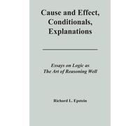 Richard L Epstein Cause and Effect, Conditionals, Explanations (Tascabile)