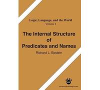 Richard L Epstein The Internal Structure of Predicates and Names (Tascabile)