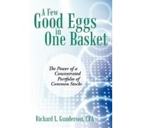 Richard L Gunderson Cfa A Few Good Eggs in One Basket (Tascabile)