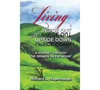 Richard L Hagenbaugh Living Inside Out and Upside Down (Tascabile)