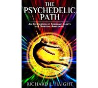 Richard L Haight Haight, Richard L The Psychedelic Path (Tascabile)