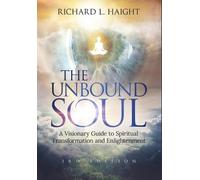 Richard L Haight The Unbound Soul (Copertina rigida) Hardcover Edition