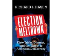 Richard L. Hasen Election Meltdown (Copertina rigida)