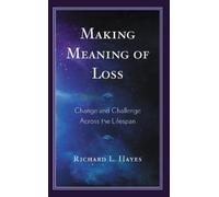 Richard L. Hayes Making Meaning of Loss (Tascabile)