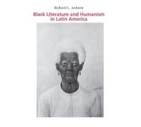 Richard L. Jackson Black Literature and Humanism in Latin America (Tascabile)