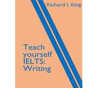 Richard L King Teach yourself IELTS Writing (Tascabile) Teach Yourself Ielts