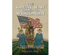 Richard L Pifer The Great War Comes to Wisconsin (Tascabile)