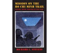 Richard L. Stevens Mission on the Ho Chi Minh Trail (Tascabile)