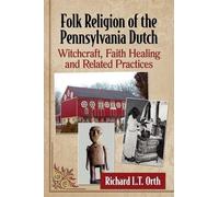 Richard L.T. Orth Folk Religion of the Pennsylvania Dutch (Tascabile)