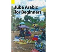 Richard L Watson Juba Arabic for Beginners (Tascabile)