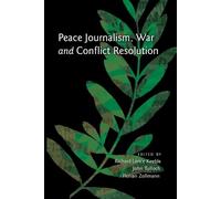 Richard Lance Keeble Peace Journalism, War and Conflict Resolution (Tascabile)