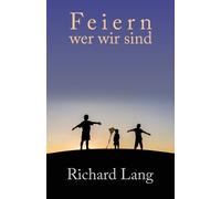 Richard Lang Feiern wer wir sind (Tascabile)