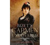 Richard Langham Smith Bizet's Carmen Uncovered (Copertina rigida)