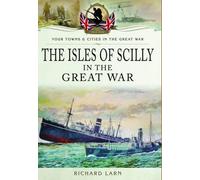 Richard Larn The Isles of Scilly in the Great War (Tascabile)