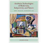 Richard Leppert Aesthetic Technologies of Modernity, Subjectivity, a (Tascabile)