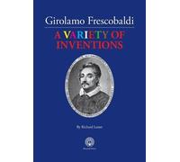Richard Lester Girolamo Frescobaldi A VARIETY OF INVENTIONS (Tascabile)