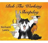 Richard Lewis BOB the Working sheep dog (Copertina rigida)