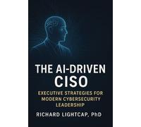Richard Lightcap The AI-Driven CISO (Tascabile)
