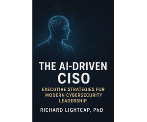 Richard Lightcap The AI-Driven CISO (Tascabile)
