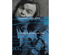Richard Linklater. La deriva del sogno americano - Monti Francesca, Sacchi...